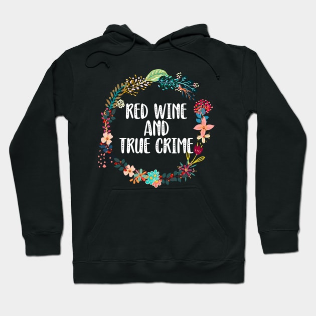 Red Wine And True Crime Hoodie by Red Canopy Stores